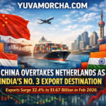 China Overtakes Netherlands as India’s No. 3 Export Destination in Feb 2026: A Shift in Global Trade Dynamics