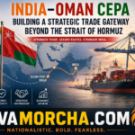 India -Oman CEPA: How New Delhi Is Building a Strategic Trade Gateway Beyond the Strait of Hormuz and Reshaping Gulf Connectivity.