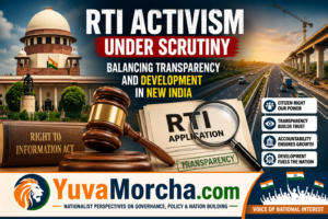 Supreme Court’s Sharp Remarks on RTI Activism: Protecting Transparency or Preventing Misuse? A National Perspective on Accountability and Governance.